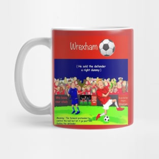 He sold the defender a right dummy Wrexham supporters Mug